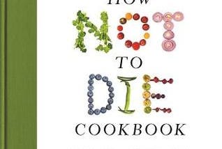 (DOWNLOAD) PDF The How Not to Die Cookbook: 100+ Recipes to Help Prevent and Reverse Disease BY …