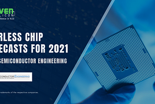 Fearless Chip Forecasts for 2021 from Semiconductor Engineering | Maven Silicon Blog