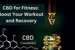 CBD for Fitness: Boost Your Workout and Recovery