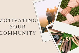 Motivating Your Community to Action