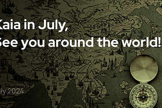 Kaia in July, see you around the world!