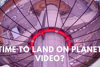 Entrepreneurs — it’s time to land on “Planet Video”?