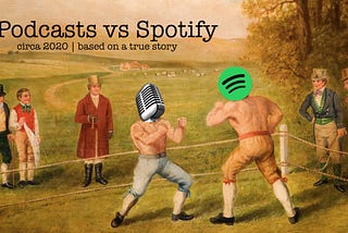 Podcasts vs Spotify