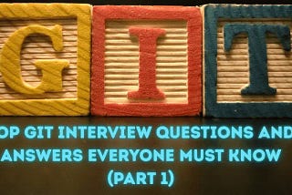 Top Git Interview Questions and Answers Everyone Must Know (Part 1) — LinuxTechLab