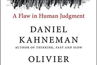 The 20-Year-Old Point-of-View: Noise by Daniel Kahneman, Olivier Sibony, and Cass R. Sunstein
