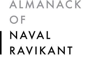 The Almanack of Naval Ravikant: A Guide to Wealth and Happiness