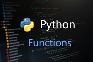 FUNCTIONS IN PYTHON