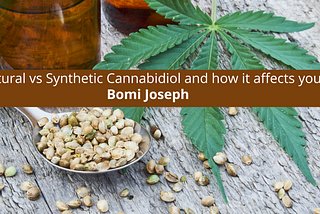 Bomi Joseph CBD Natural vs Synthetic Cannabidiol and how it your health