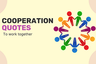 17 Famous Cooperation Quotes to work together