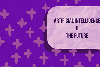 Artificial Intelligence and the Future