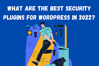 What are the best security plugins for WordPress 2022?