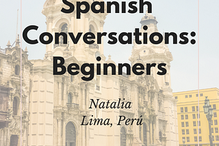 Learn how to Speak Spanish: Conversations for Beginners