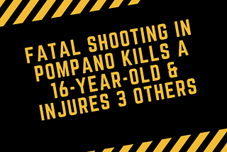16-Year-Old Killed in Fatal Shooting in Pompano Beach