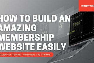 How To Build A Stellar Membership Website For Your Online Business And Explode Your Growth In 2021