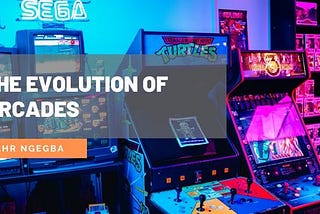 The Evolution of Arcades