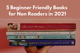 5 Beginner Friendly Books for Non Readers 2021