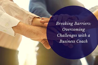 David Newberry Chicago — Breaking Barriers: Overcoming Challenges with a Business Coach