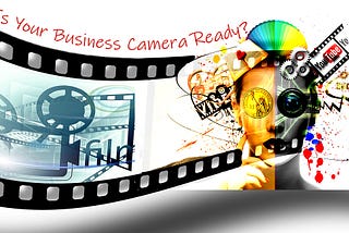 BUSINESS VIDEO MARKETING: TAKING YOUR BUSINESS IN FRONT OF THE CAMERA IN 2022?