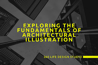 Exploring the Fundamentals of Architectural Illustration