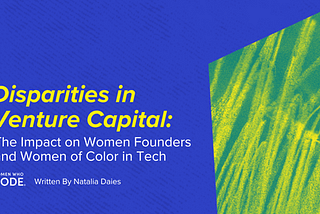 Disparities in Venture Capital: The Impact on Women Founders and Women of Color in Tech