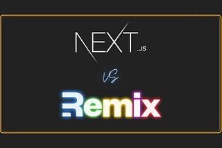 Remix vs. Next.js: A Detailed Comparison