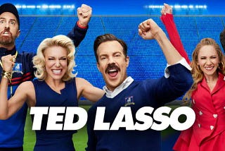 What I Learned from Ted Lasso