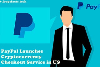 PayPal Launches Cryptocurrency Checkout Service in US
