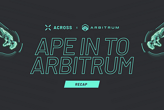 Across: Ape Into Arbitrum Campaign Recap Part Two