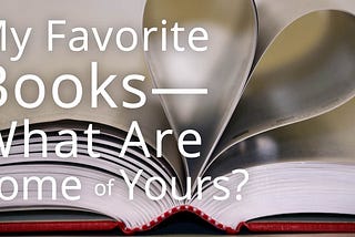 My Favorite Books-What Are Some of Yours?