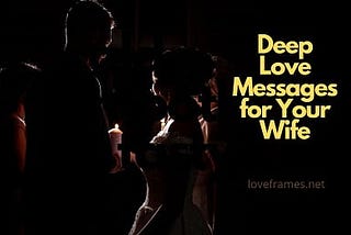 Deep Love Messages for Wife