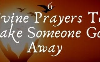 Prayers To Make Someone Go Away