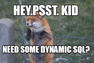 Dynamic SQL —keep the mystery till running it