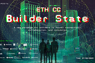 ETHCC Builder State Recap: Forge the Network of Tomorrow with Web3 Builders