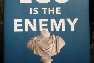 The Problem: You Cause Most of Your Own Problems — The Solution: Read Ego Is The Enemy