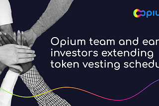 Opium Team and Early Investors Extending Token Vesting Schedule