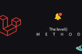 The ‘level’ Method; Laravel’s Custom Notifications