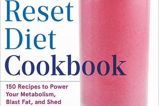 [Book/PDF] The Body Reset Diet Cookbook: 150 Recipes to Power Your Metabolism, Blast Fat, and Shed…