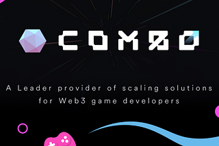 COMBO: A Game-Changing Solution for Web3 Gaming