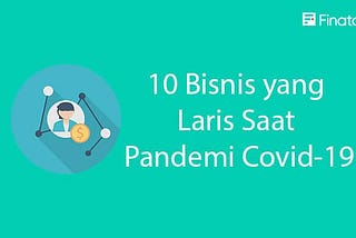 10 Bisnis yang Laris Saat Pandemi Covid-19