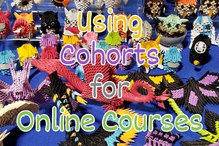 Using Cohorts for Your Online Courses