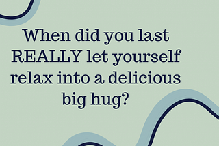 Give yourself a big hug…