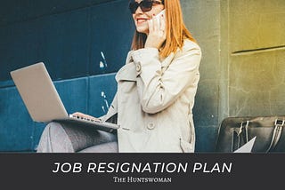 Job Resignation Plan — How to Quit Your Job