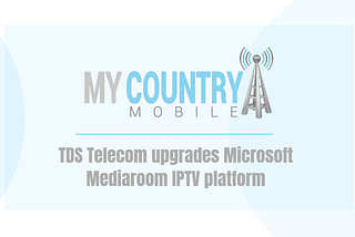 TDS Telecom upgrades Microsoft Mediaroom