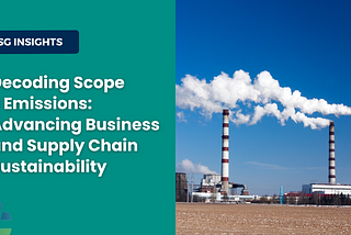 Decoding Scope 3 Emissions: Advancing Business and Supply Chain Sustainability