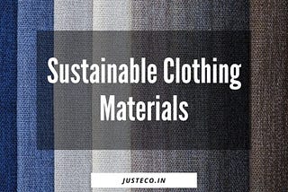 Sustainable Clothing Materials: List Of Most Sustainable Fabrics Help To Save Planet