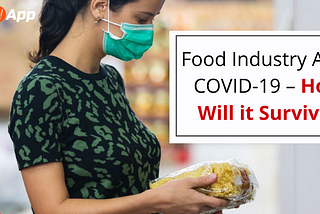 Food Industry After COVID-19 — How Will it Survive?