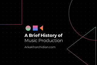 A Brief History of Music Production