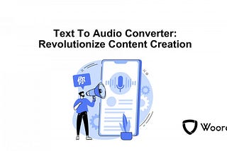 Text To Audio Converter: Revolutionize Content Creation