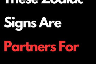 These Zodiac Signs Are Partners For Life In 2024