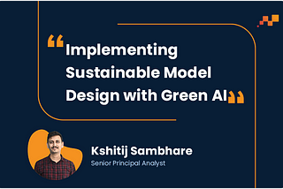 Implementing Sustainable Model Design with Green AI — PoV | Factspan
